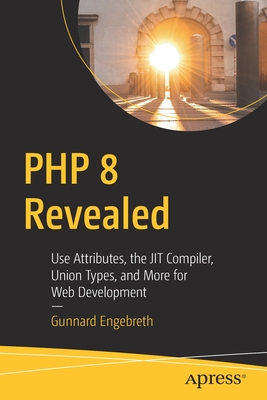 PHP 8 Revealed: Use Attributes, the Jit Compiler, Union Types, and More for Web Development​ Cover Image