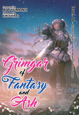 Grimgar of Fantasy and Ash (Light Novel) Vol. 16 By Ao Jyumonji, Eiri Shirai (Illustrator) Cover Image