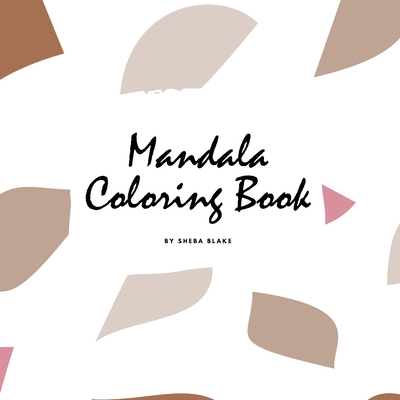 Mandala Coloring Book for Teens and Young Adults (8.5x8.5 Coloring Book / Activity Book) (Mandala Coloring Books #2) By Sheba Blake Cover Image