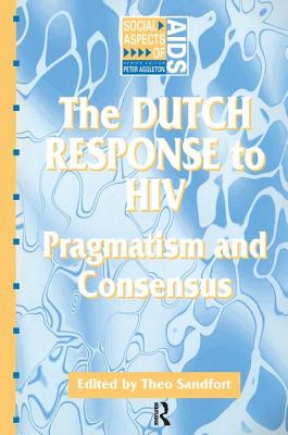 The Dutch Response To HIV: Pragmatism and Consensus (Social Aspects of AIDS) Cover Image