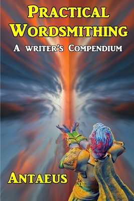 Practical Wordsmithing: A Writers Compendium Cover Image