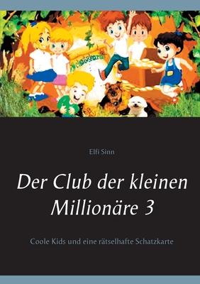 Der Club der kleinen Millionäre 3: Coole Kids und eine rätselhafte Schatzkarte Cover Image