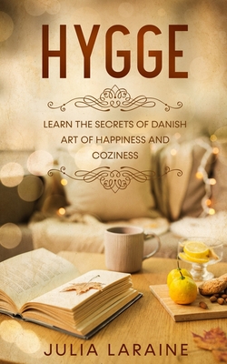 Hygge: Learn the Secrets of Danish Art of Happiness and Coziness Cover Image