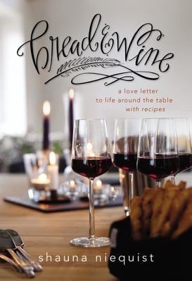 Bread & Wine: A Love Letter to Life Around the Table, with Recipes Cover Image