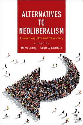 Alternatives to Neoliberalism: Towards Equality and Democracy By Bryn Jones (Editor), Mike O'Donnell (Editor) Cover Image