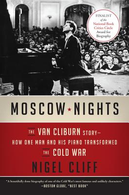 Moscow Nights: The Van Cliburn Story--How One Man and His Piano Transformed the Cold War Cover Image
