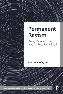 Permanent Racism: Race, Class and the Myth of Postracial Britain (Key Issues in Social Justice)
