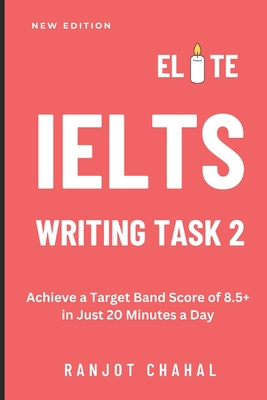 Elite IELTS Writing Task 2: Achieve a Target Band Score of 8.5+ in Just 20 Minutes a Day Cover Image