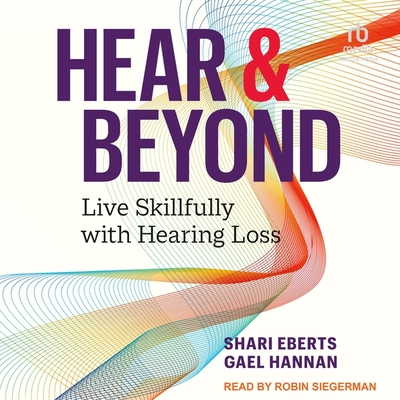 Hear & Beyond: Live Skillfully with Hearing Loss Cover Image