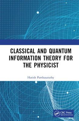 Classical and Quantum Information Theory for the Physicist By Harish Parthasarathy Cover Image