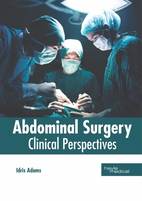 Abdominal Surgery: Clinical Perspectives By Idris Adams (Editor) Cover Image