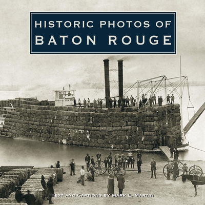 Historic Photos of Baton Rouge Cover Image