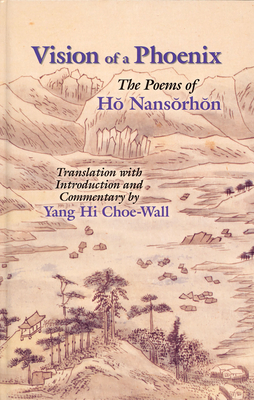 Vision of a Phoenix: The Poems of Ho Nansorhon (Cornell East Asia) Cover Image