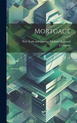 Mortgage By New York and Oswego Midland Railroad (Created by) Cover Image