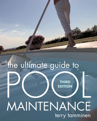 The Ultimate Guide to Pool Maintenance, Third Edition Cover Image