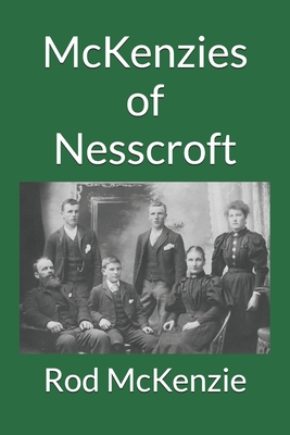 McKenzies of Nesscroft By Rod McKenzie Cover Image