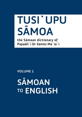 Tusi`upu Sāmoa: Volume 1 Sāmoan to English Cover Image