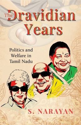 The Dravidian Years: Politics and Welfare in Tamil Nadu Cover Image