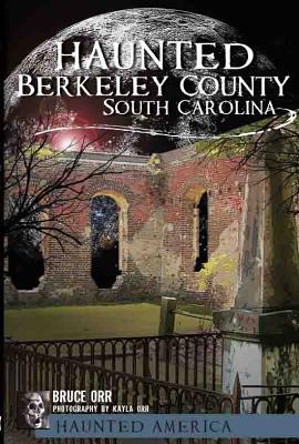 Ghosts of Berkeley County, South Carolina (Haunted America)