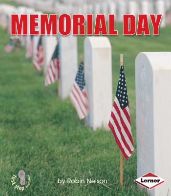 Memorial Day (First Step Nonfiction -- American Holidays) By Robin Nelson Cover Image