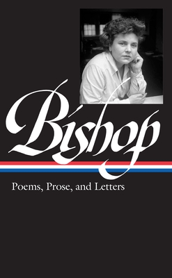 Elizabeth Bishop: Poems, Prose, and Letters (LOA #180) By Robert Giroux (Editor), Lloyd Schwartz (Editor) Cover Image