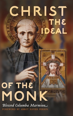 Christ the Ideal of the Monk (Unabridged): Spiritual Conferences on the Monastic and Religious Life Cover Image