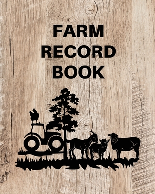 Farm Record Keeping Log Book: Farm Management Organizer, Journal Record Book, Income and Expense Tracker, Livestock Inventory Accounting Notebook, E By Teresa Rother Cover Image