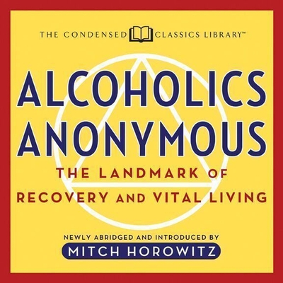 Alcoholics Anonymous Lib/E: The Landmark of Recovery and Vital Living By Mitch Horowitz, Mitch Horowitz (Read by) Cover Image