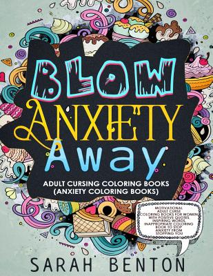 Adult Cursing Coloring Books - Blow Anxiety Away (Anxiety Coloring Books): Motivational Adult Curse Coloring Books for Women with Positive Quotes, Ins Cover Image