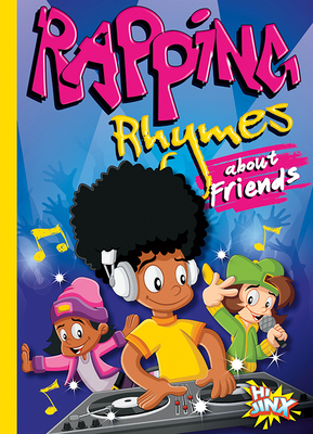 Rapping Rhymes about Friends (Rap Your World) By Thomas Kingsley Troupe Cover Image
