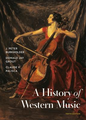 A History of Western Music By J. Peter Burkholder, Donald Jay Grout, Claude V. Palisca Cover Image