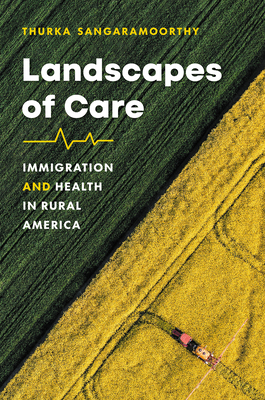 Landscapes of Care: Immigration and Health in Rural America (Studies in Social Medicine)