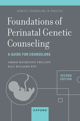 Foundations of Perinatal Genetic Counseling, 2nd Edition: A Guide for Counselors (Genetic Counseling in Practice)