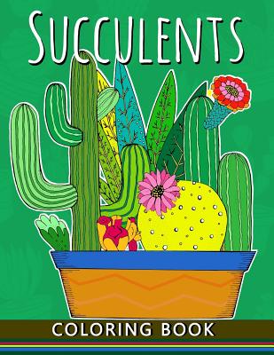 Succulents Coloring Book: Adults Stress-relief Coloring Book For Grown-ups Cover Image