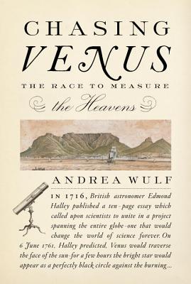 Chasing Venus: The Race to Measure the Heavens By Andrea Wulf Cover Image