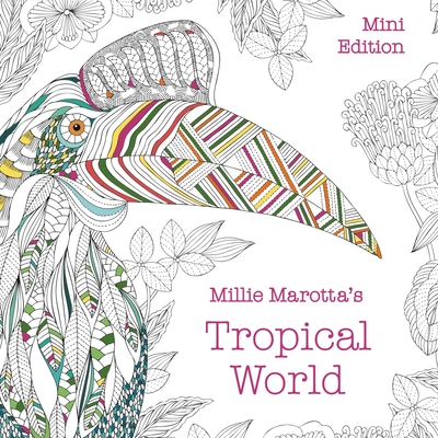 Millie Marotta's Tropical World: Mini Edition (Millie Marotta Adult  Coloring Book)