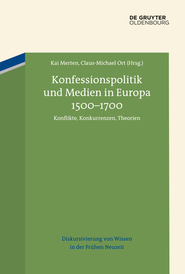 Konfessionspolitik Und Medien in Europa 1500-1700: Konflikte, Konkurrenzen, Theorien By No Contributor (Other) Cover Image