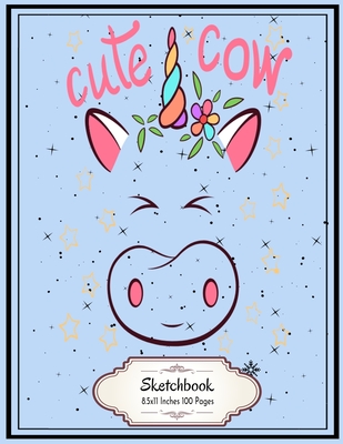 Cute Cow Unicorn: Unicorn Cow sketchbook 8.5x11 Inches 100 Pages Lovely  Gift for Kids who Love Unicorn and Cow (Paperback)