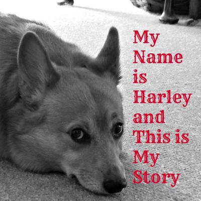 Cover for My Name Is Harley and This Is My Story