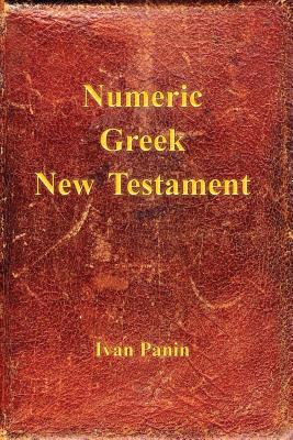 Numeric Greek New Testament By Ivan Panin, Mark Vedder (Editor) Cover Image