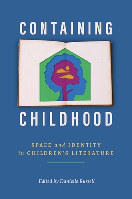 Containing Childhood: Space and Identity in Children's Literature (Children's Literature Association) Cover Image