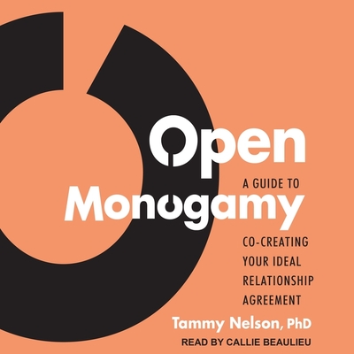 Open Monogamy: A Guide to Co-Creating Your Ideal Relationship Agreement Cover Image