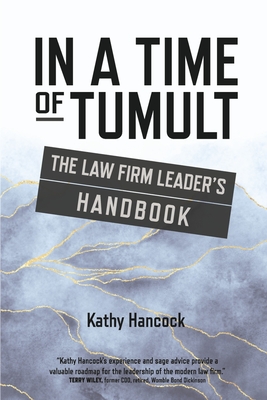 In A Time of Tumult: The Law Firm Leader's Handbook By Kathy Hancock Cover Image