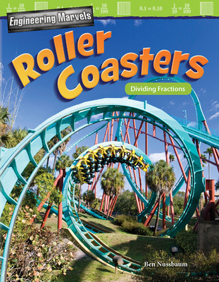 Engineering Marvels: Roller Coasters: Dividing Fractions (Mathematics in the Real World) Cover Image