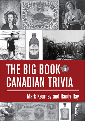 The Big Book of Canadian Trivia By Mark Kearney, Randy Ray Cover Image