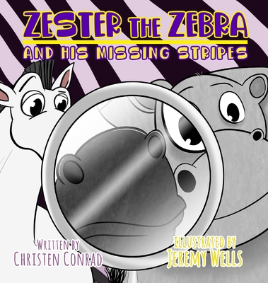 Zester the Zebra and His Missing Stripes Cover Image