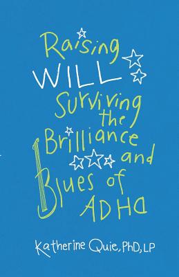 Raising Will: Surviving the Brilliance and Blues of ADHD Cover Image