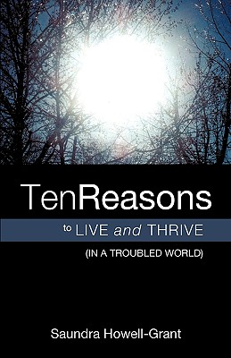 Ten Reasons To Live And Thrive (In A Troubled World) Cover Image