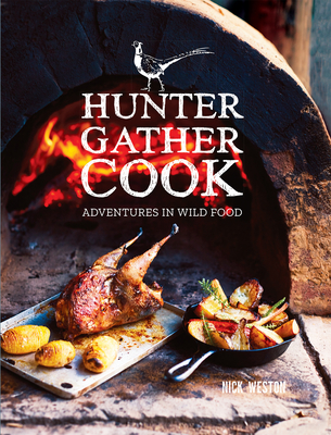 Hunter Gather Cook: Adventures in Wild Food By Nick Weston Cover Image