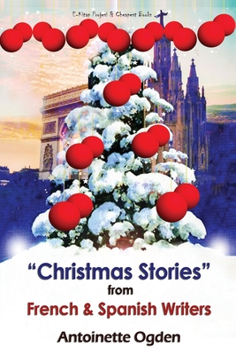 Christmas Stories from French and Spanish Writers By Antoinette Ogden Cover Image
